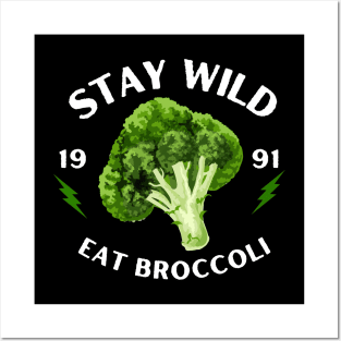 Stay Wild Eat Broccoli Funny Posters and Art